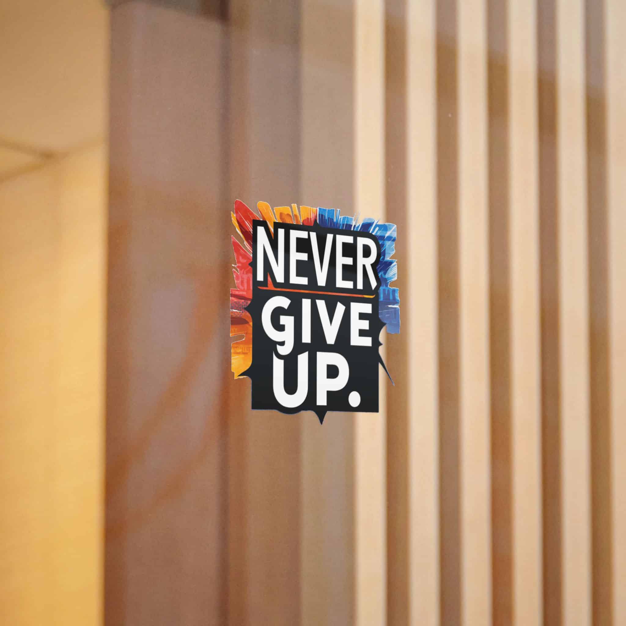 Never Give Up 2 1 Die Cut Stickers Dtf - Image 4