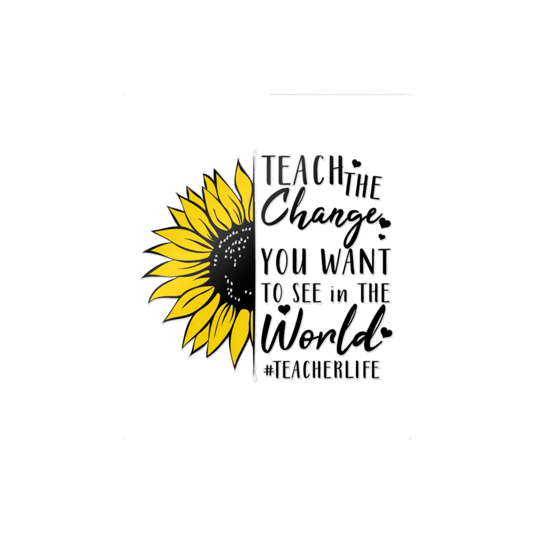 Teach the Change You Want Die Cut Stickers Dtf - Image 5
