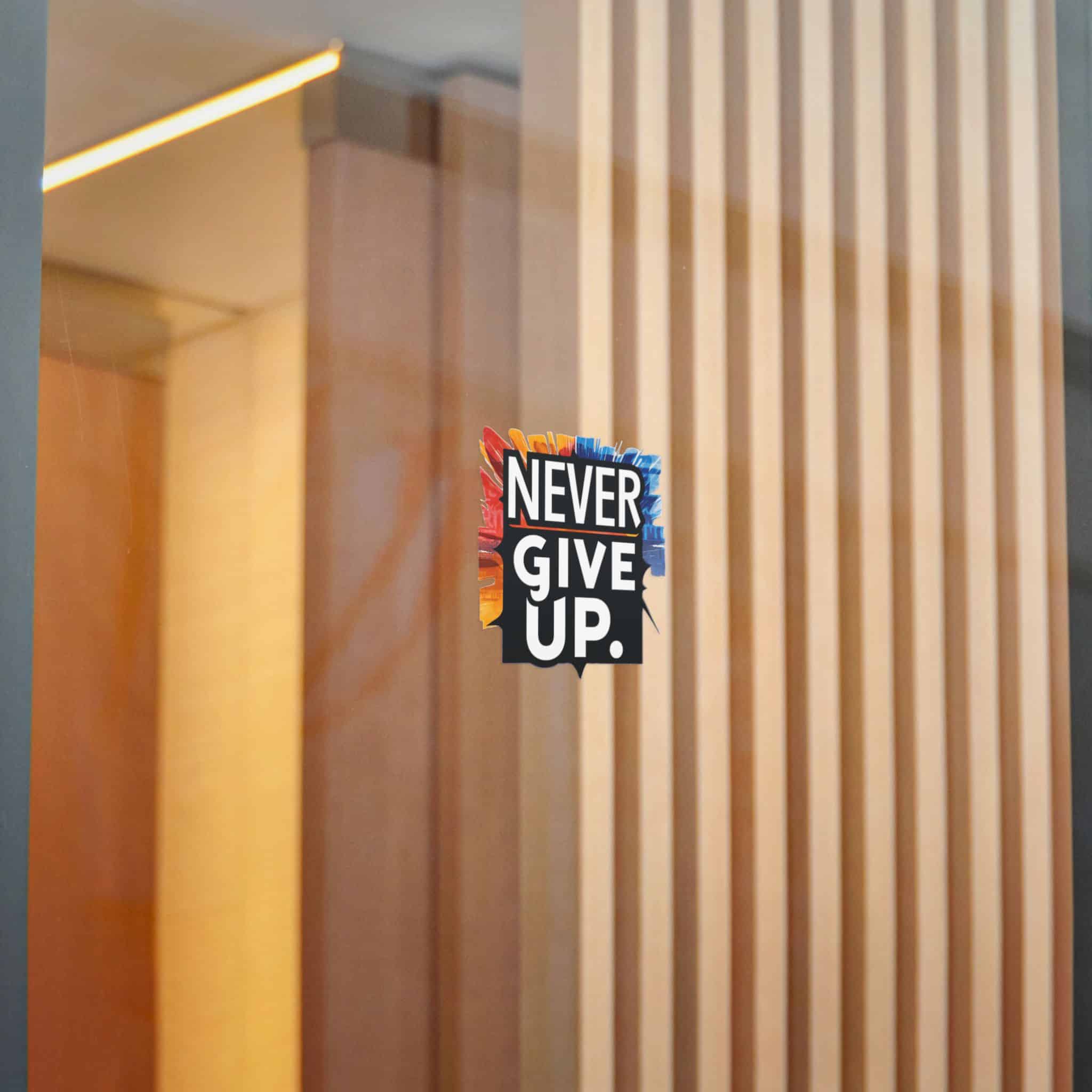 Never Give Up 2 1 Die Cut Stickers Dtf - Image 18