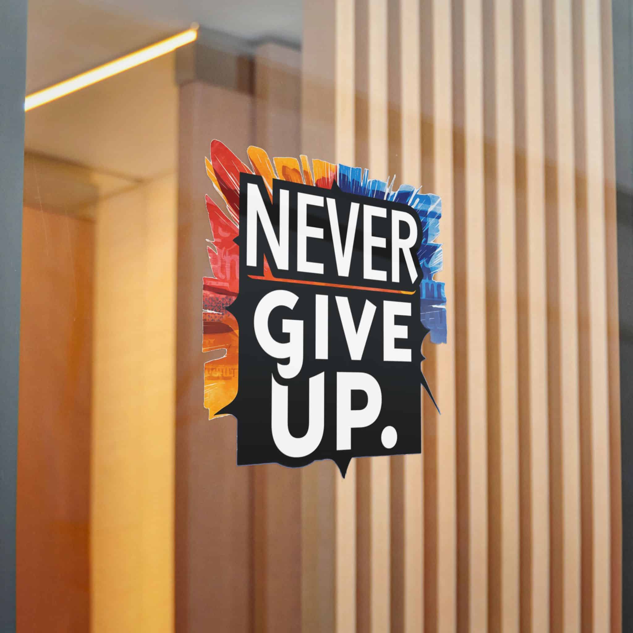 Never Give Up 2 1 Die Cut Stickers Dtf - Image 22