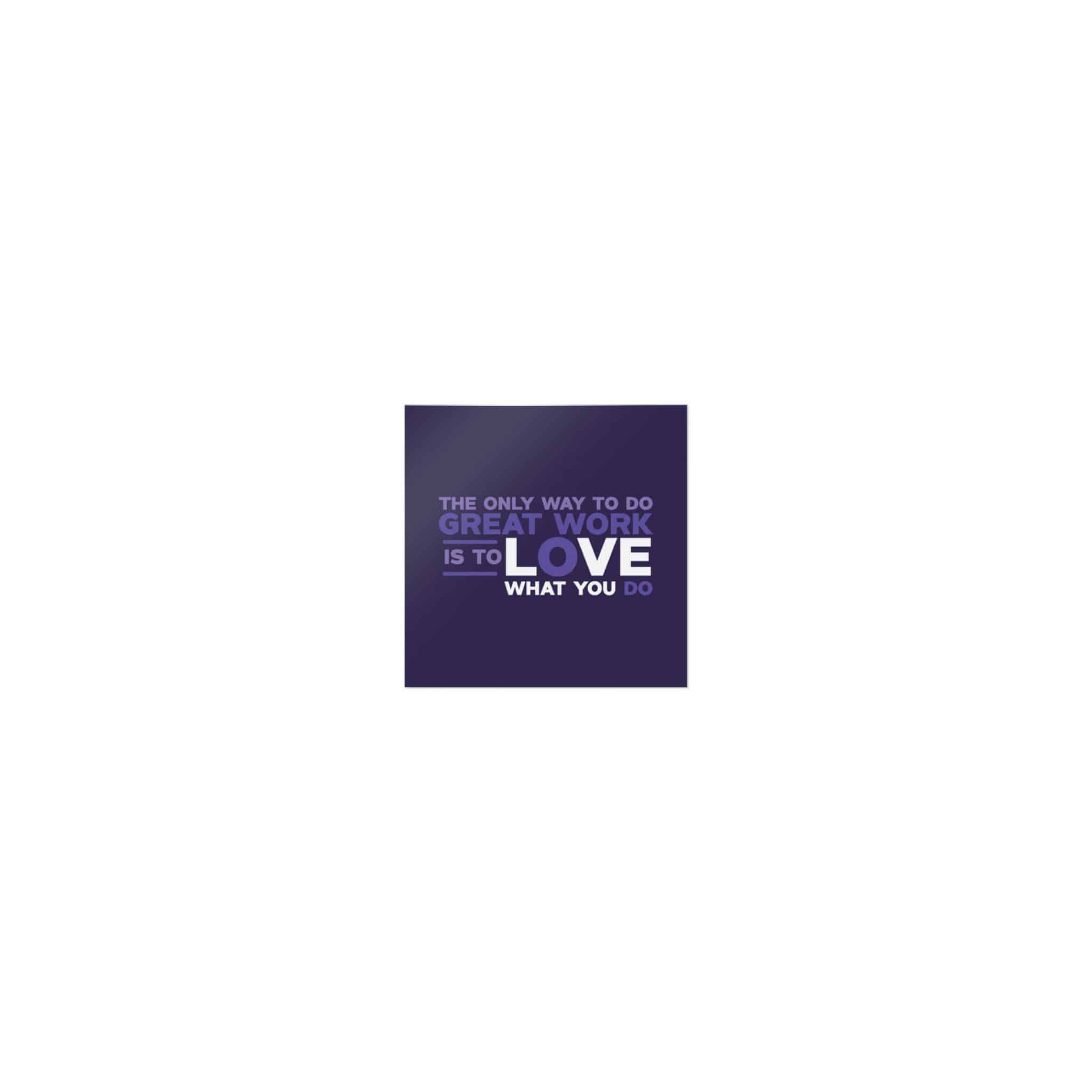 The Only Way To Do Great Work Is To Love What You Do Die Cut Stickers Dtf - Image 7