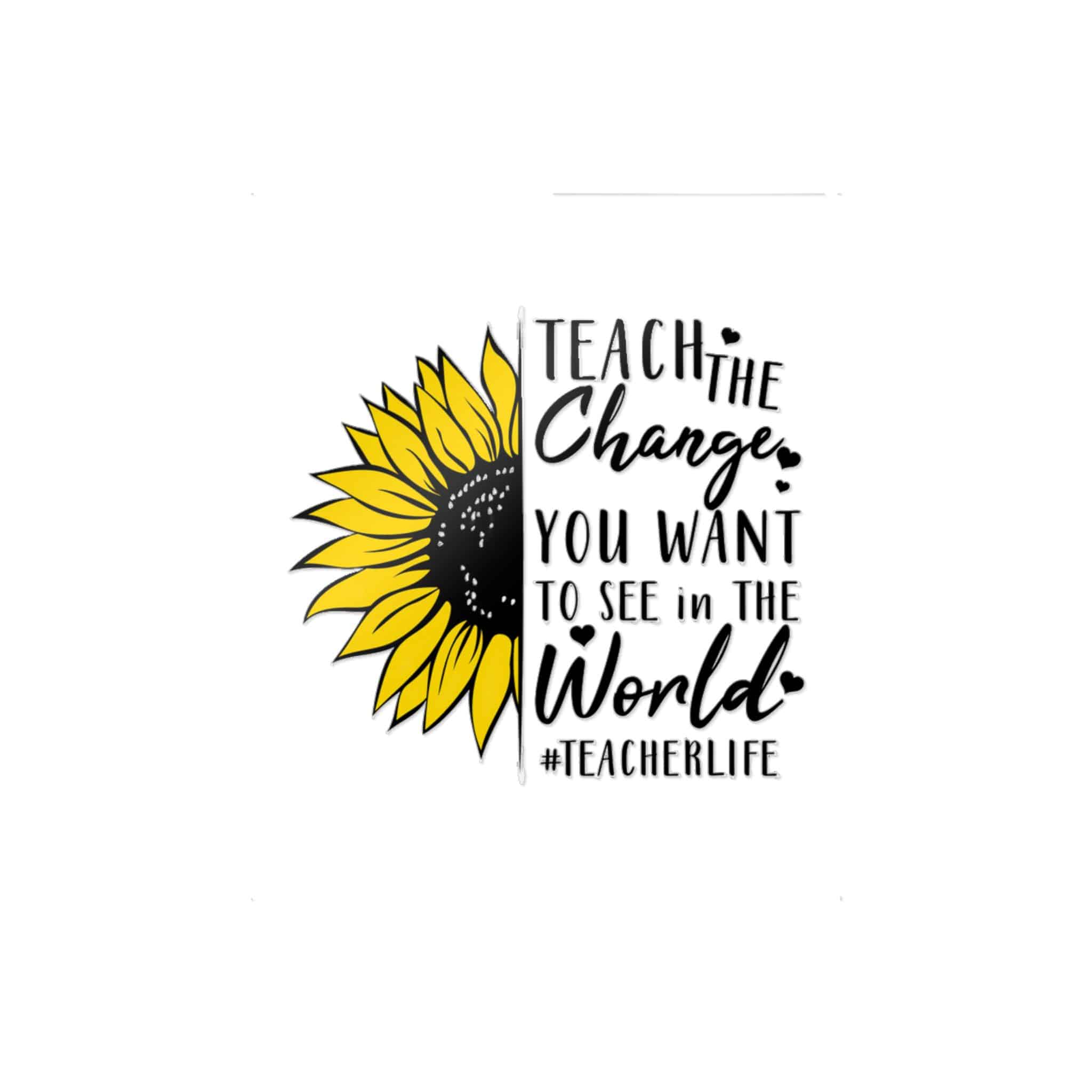 Teach the Change You Want Die Cut Stickers Dtf - Image 3