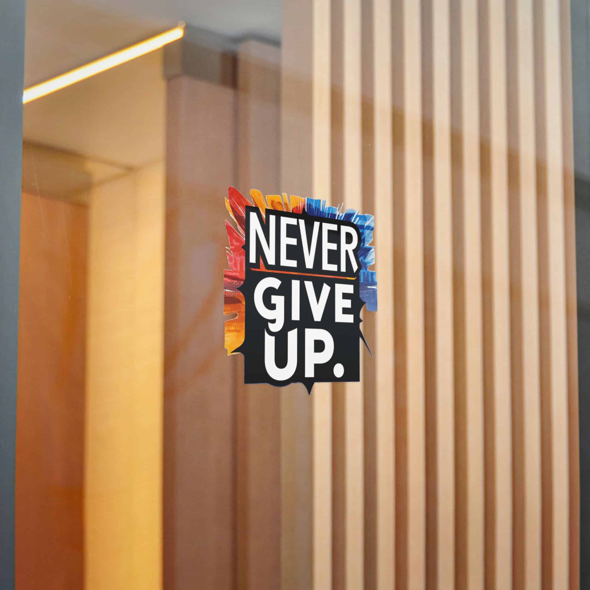 Never Give Up 2 1 Die Cut Stickers Dtf - Image 14