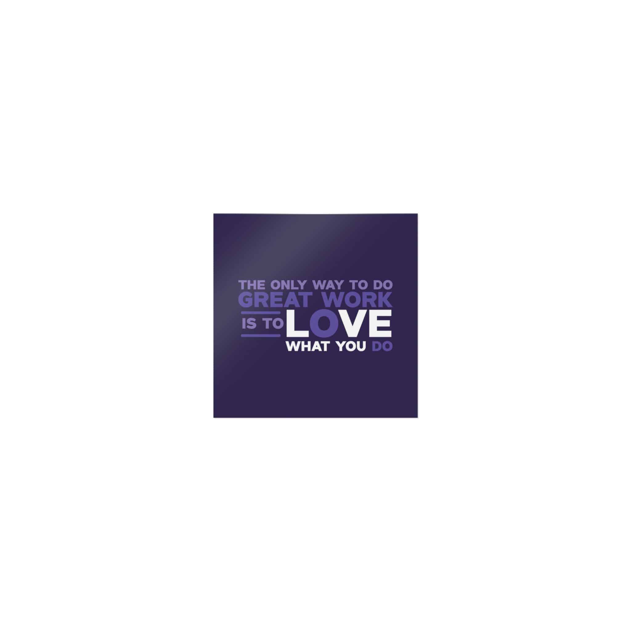 The Only Way To Do Great Work Is To Love What You Do Die Cut Stickers Dtf - Image 17