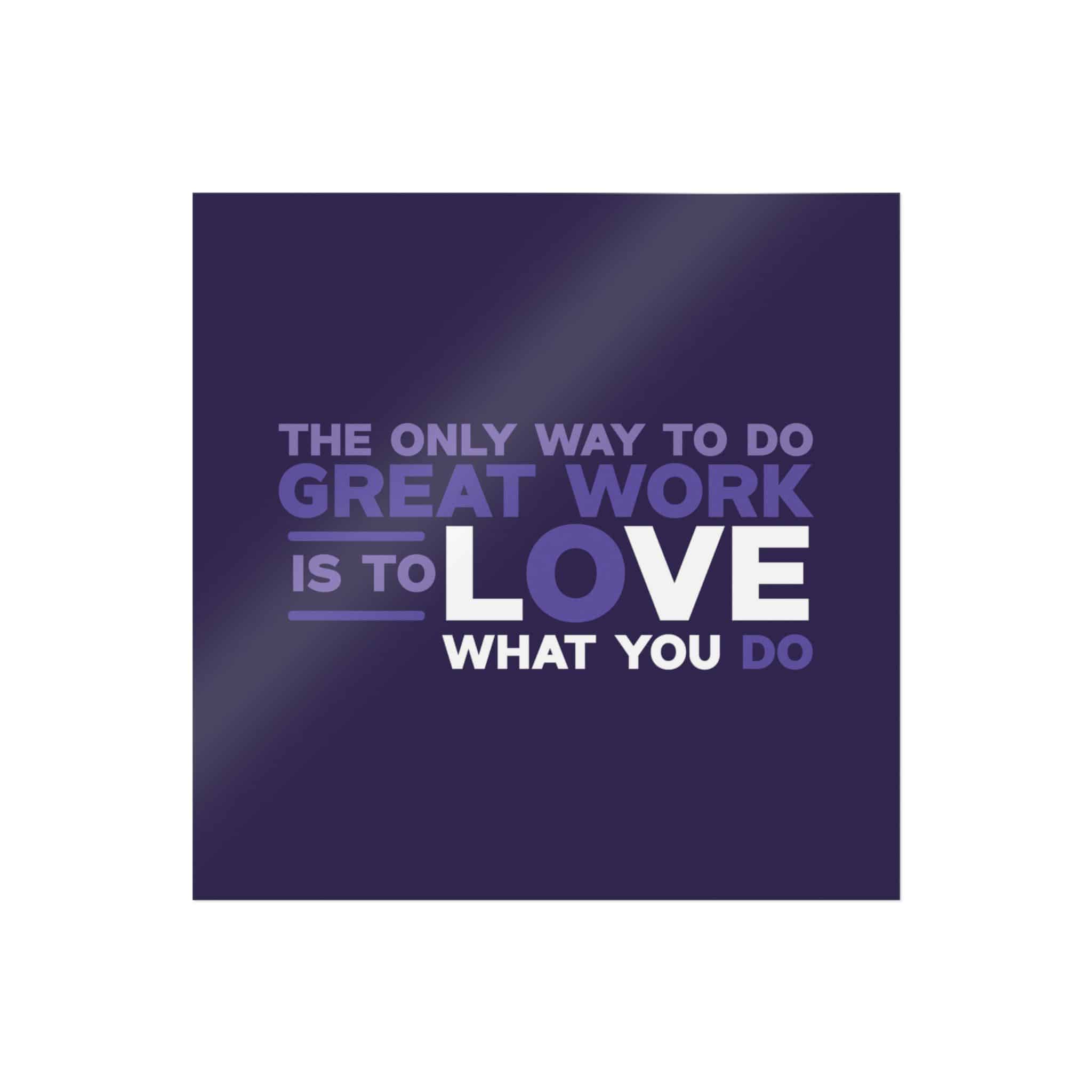 The Only Way To Do Great Work Is To Love What You Do Die Cut Stickers Dtf - Image 5
