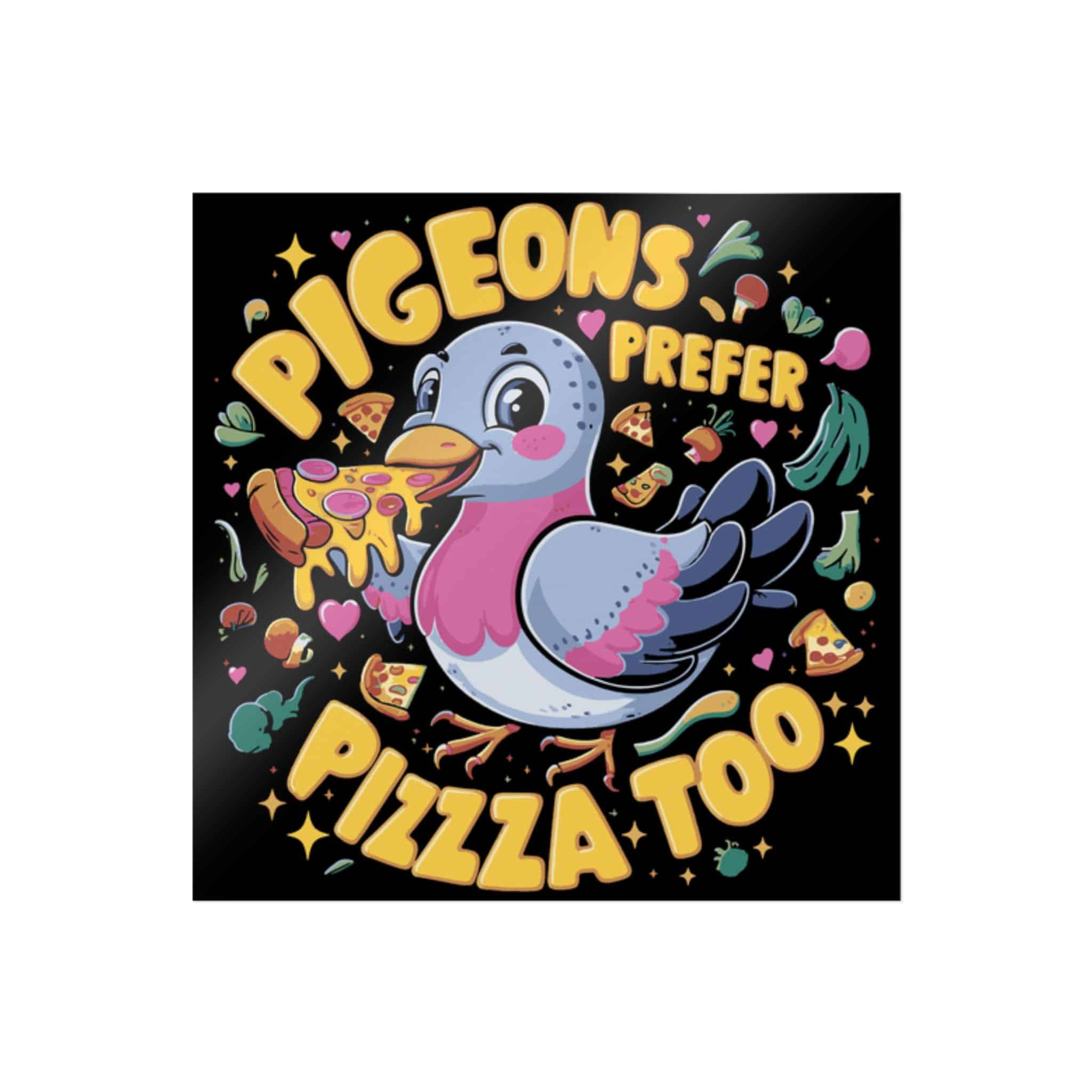 Pigeons Prefer Pizza Too Die Cut Stickers Dtf