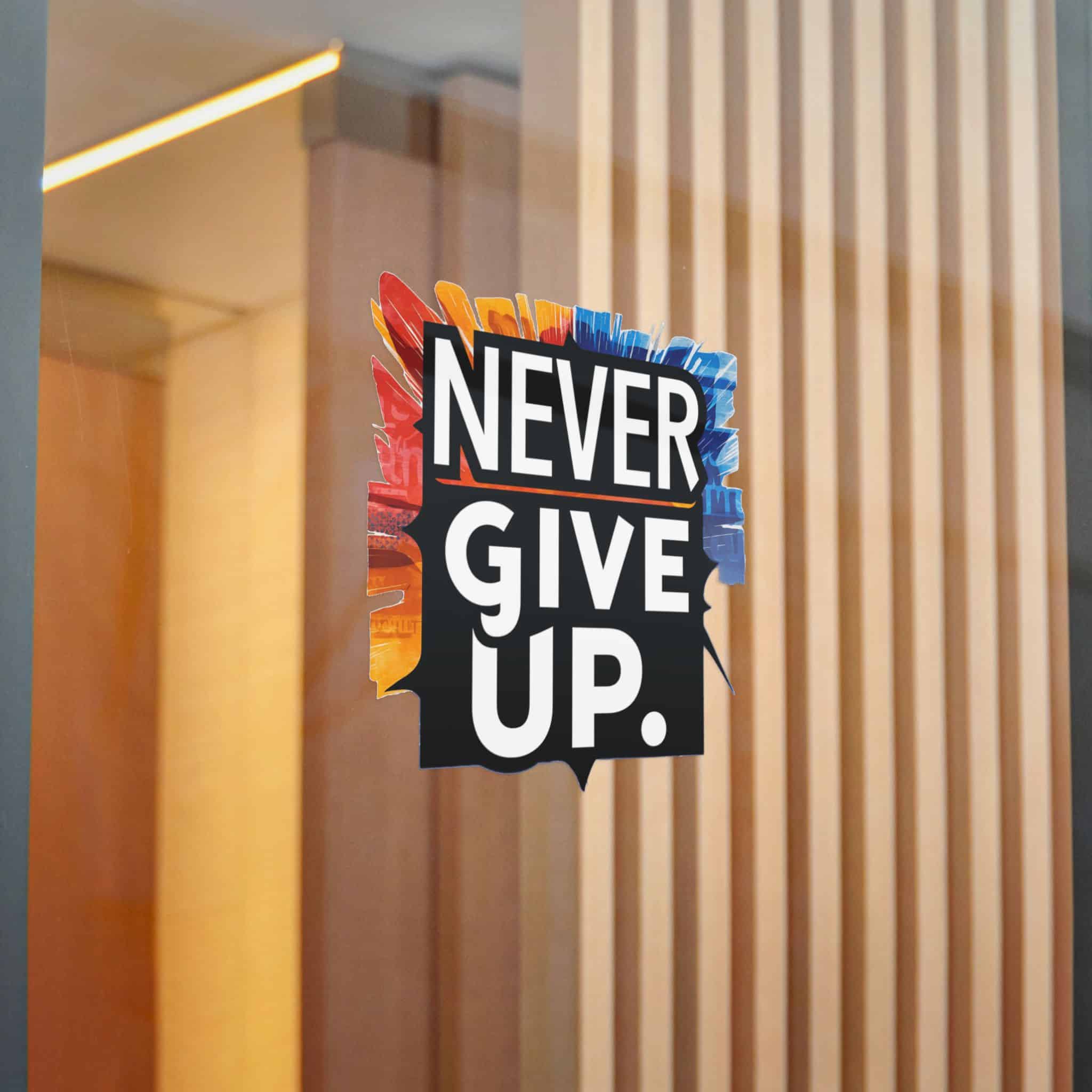 Never Give Up 2 1 Die Cut Stickers Dtf - Image 20