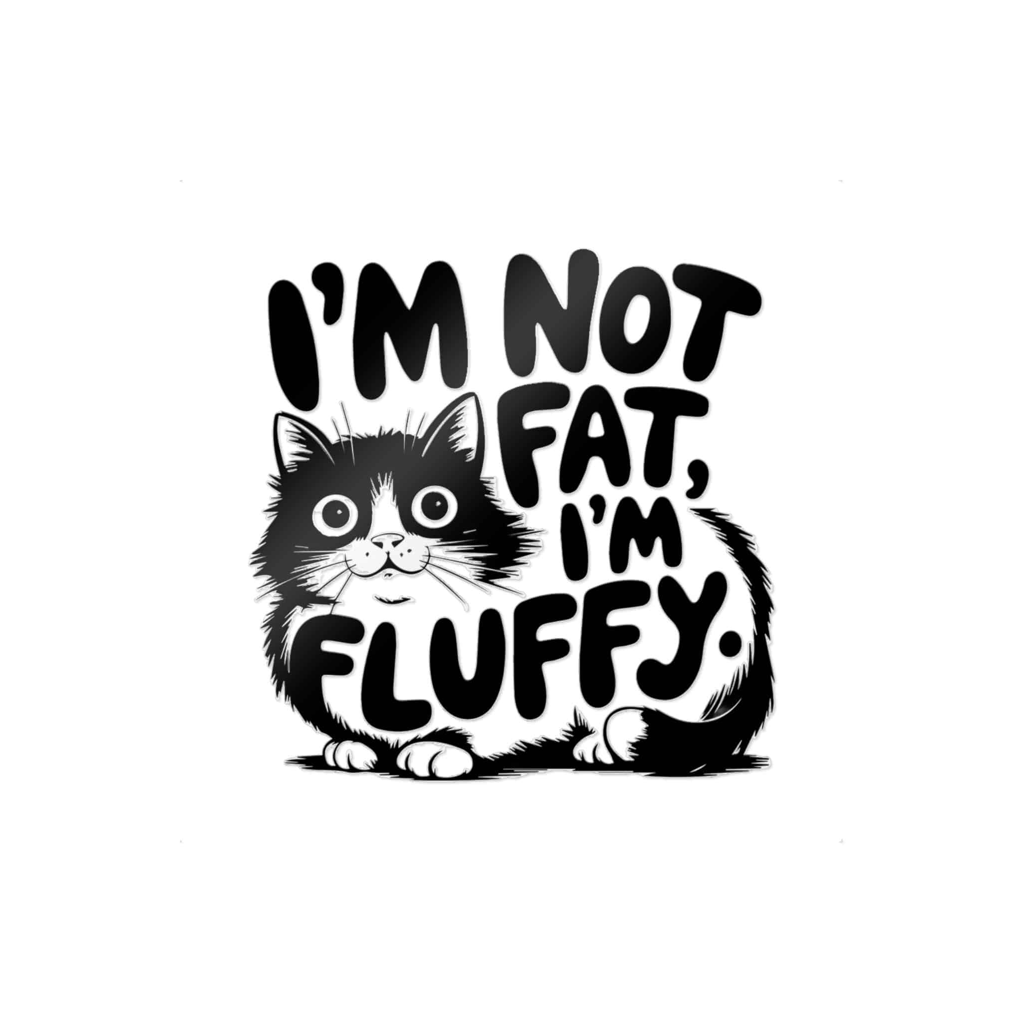 I'm Not Fat I'm Fluffy Die Cut Stickers Dtf - Image 5