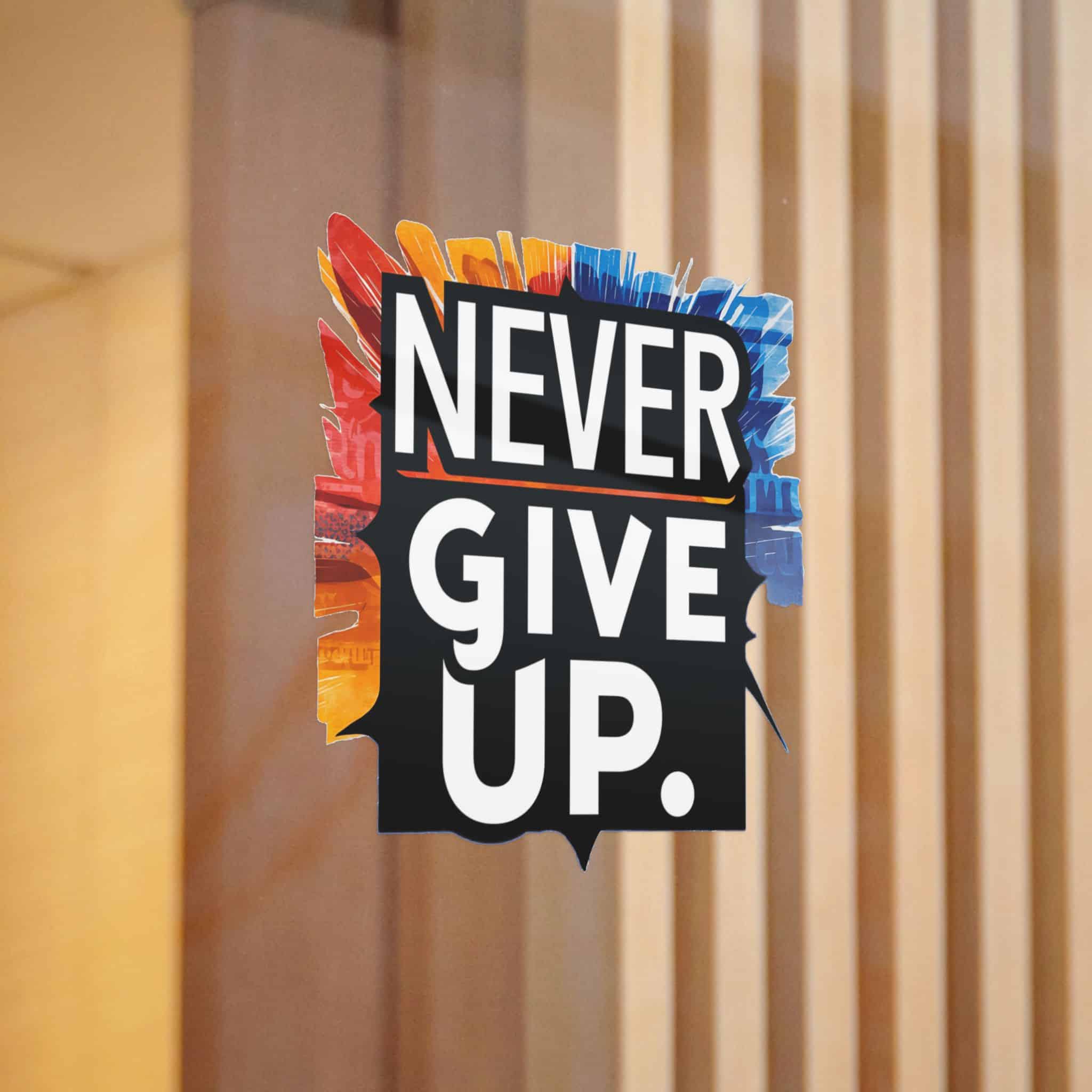Never Give Up 2 1 Die Cut Stickers Dtf - Image 12