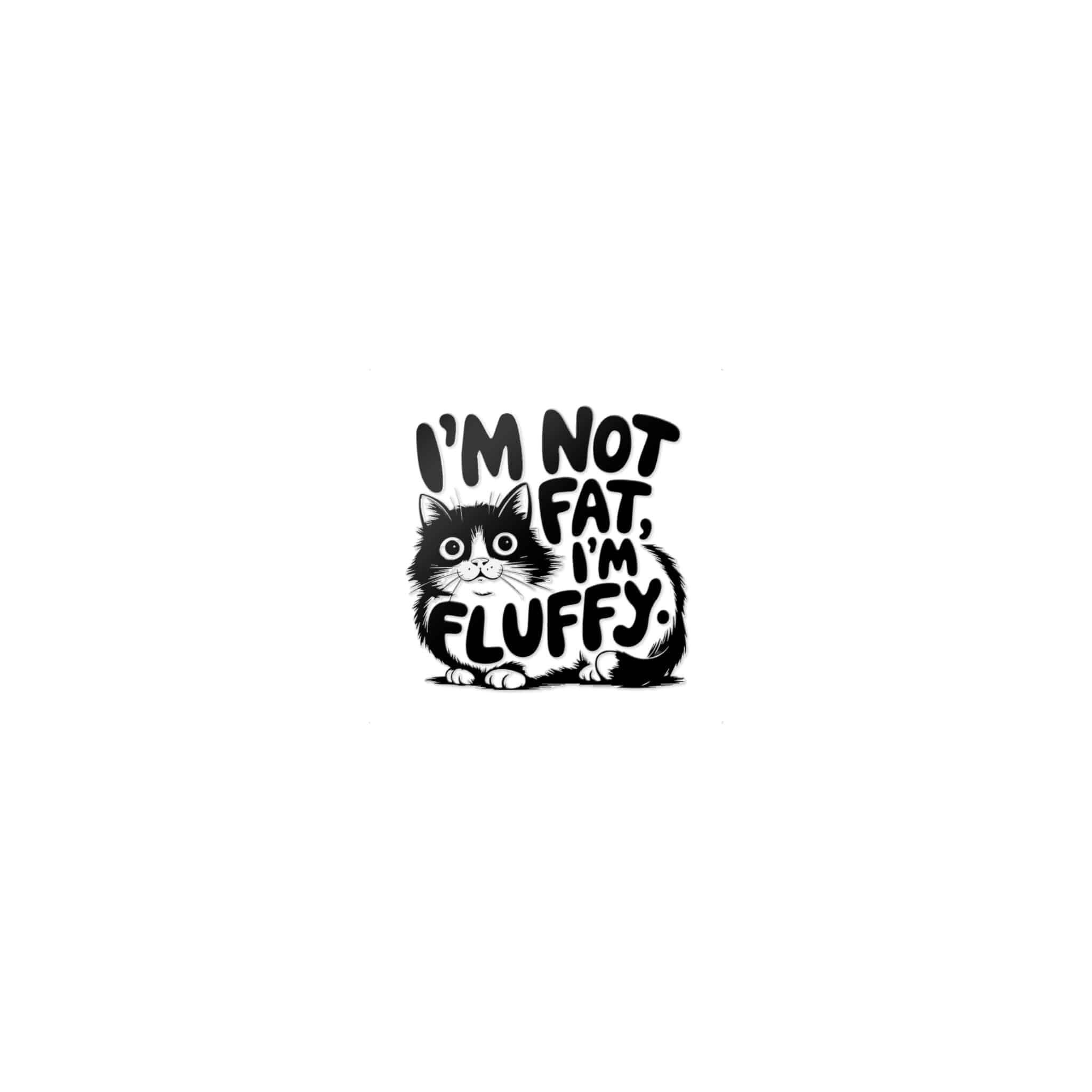 I'm Not Fat I'm Fluffy Die Cut Stickers Dtf - Image 17