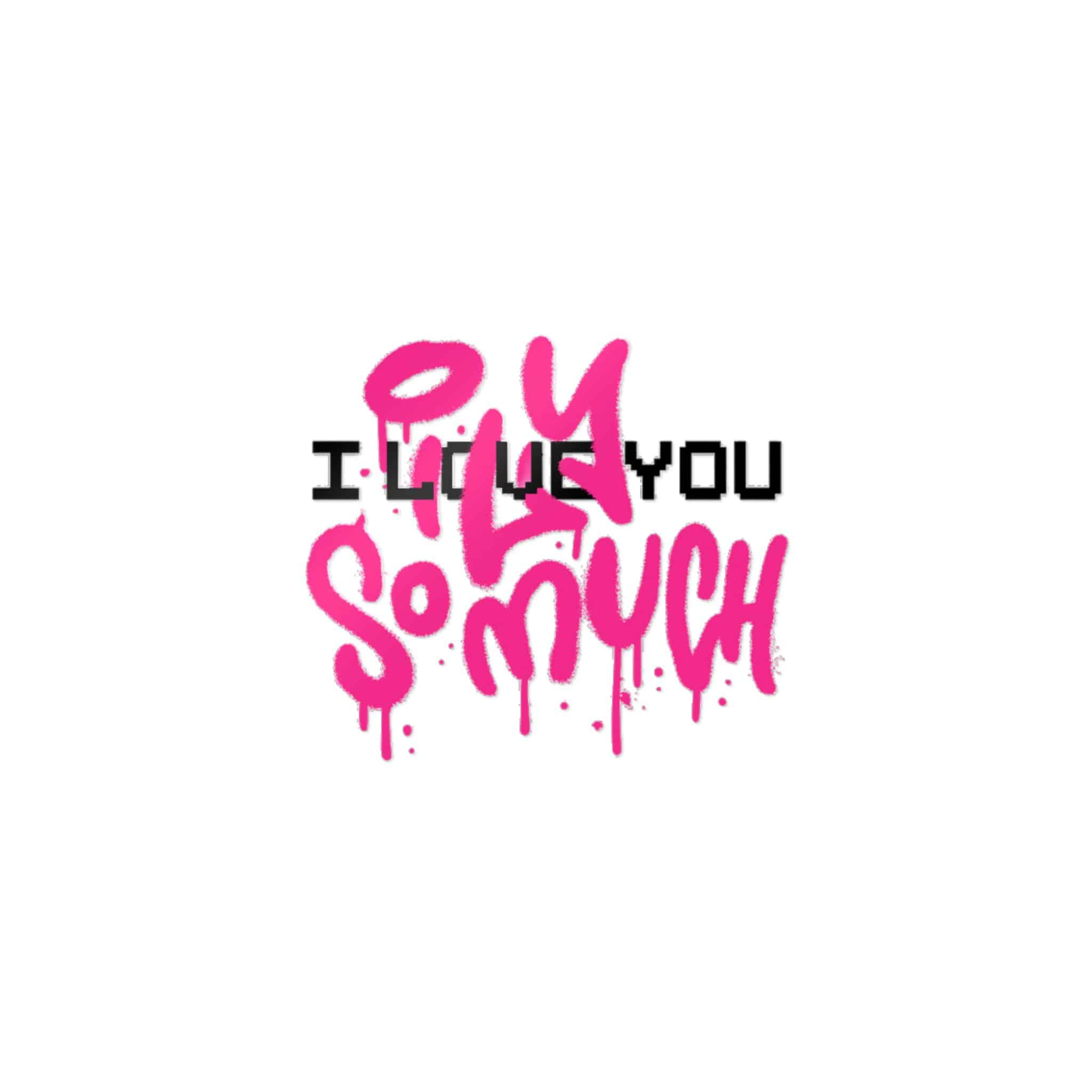 I Love You So Much 4 Die Cut Stickers Dtf - Image 3
