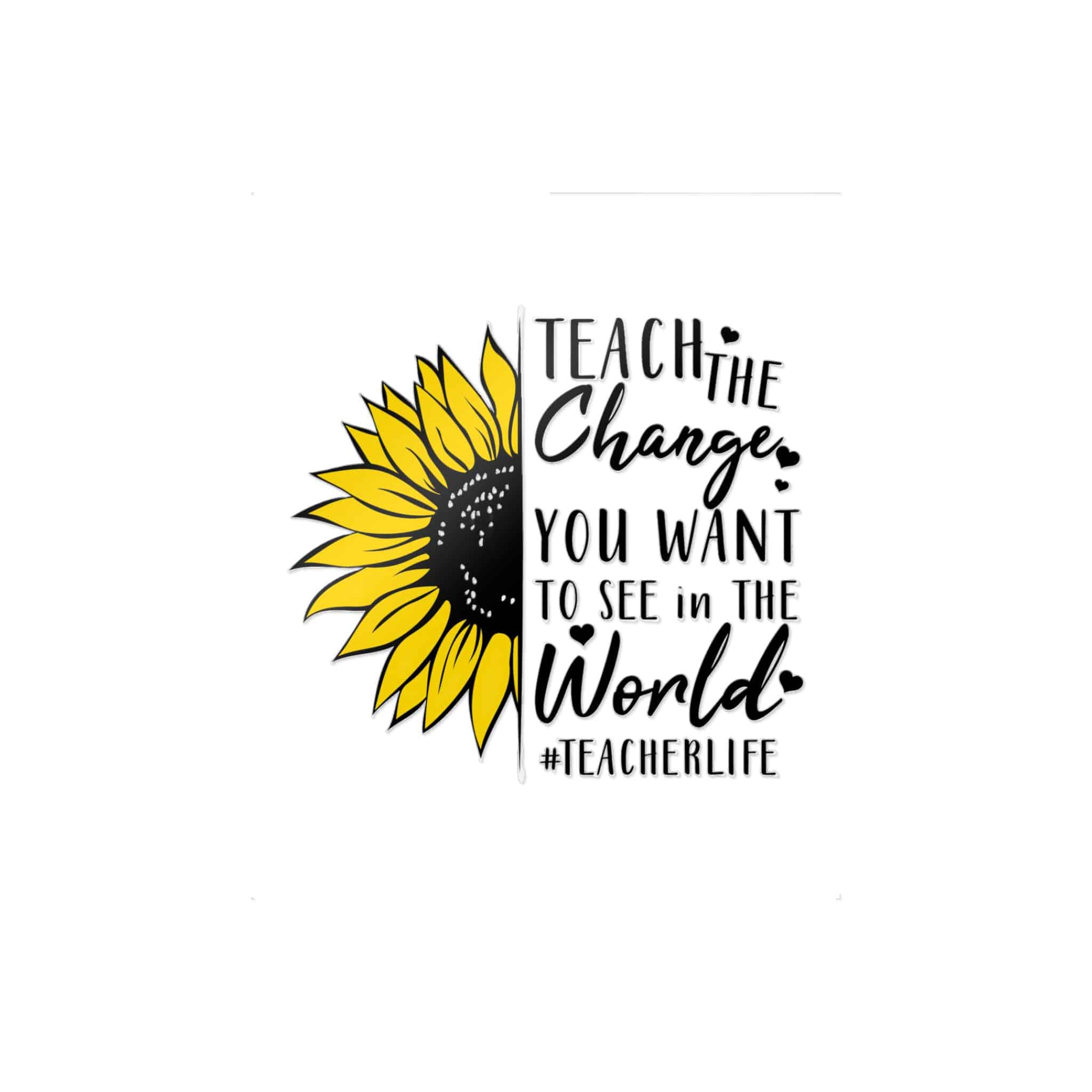 Teach the Change You Want Die Cut Stickers Dtf - Image 11
